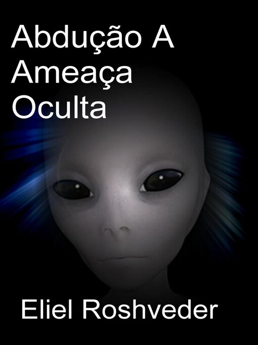 Title details for Abdução a Ameaça Oculta by Eliel Roshveder - Available